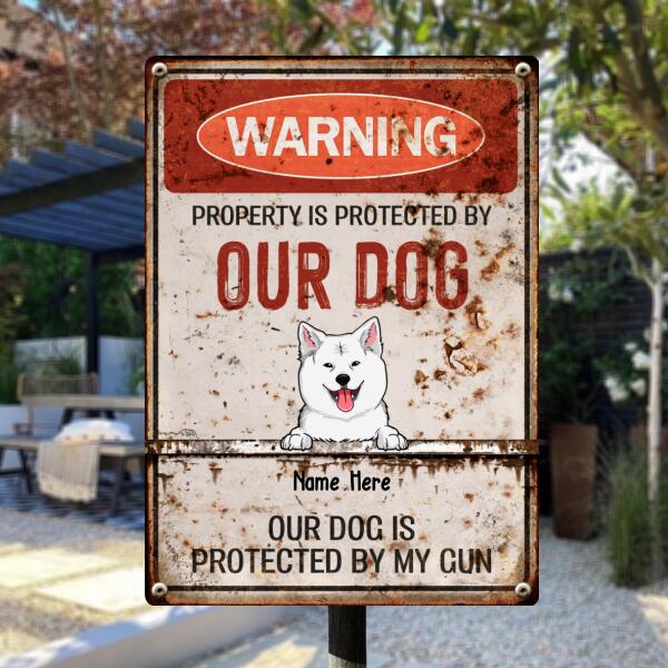 Warning Property Is Protected By Our Dogs, Funny Warning Sign, Personalized Dog Breeds Metal Sign