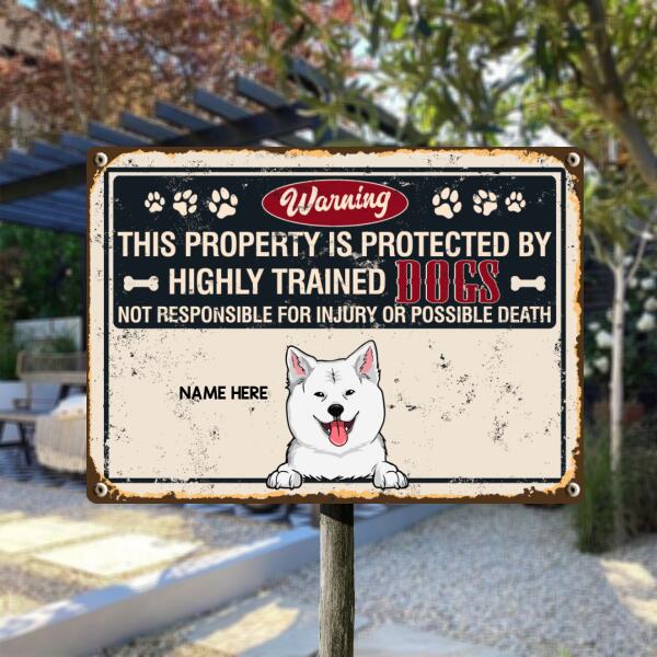 Warning This Property Is Protected By Highly Trained, Not Responsible For Injury Or Possible Death, Personalized Dog Breeds Metal Sign