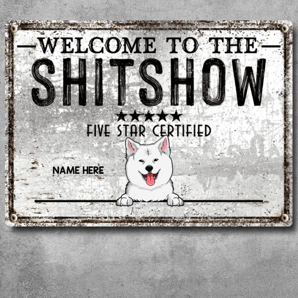 Welcome To The Shitshow, Five Star Certified Sign, Personalized Dog Breeds Metal Sign, Outdoor Decor