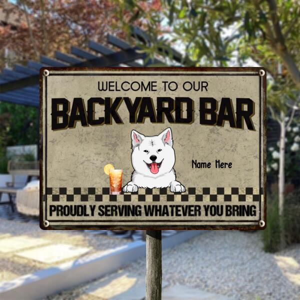 Welcome To Our Backyard Bar, Proudly Serving Whatever You Bring, Dog & Beverage Sign, Personalized Dog Breeds Metal Sign