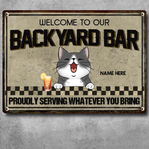 Welcome To Our Backyard Bar, Proudly Serving Whatever You Bring, Cat & Beverage Sign, Personalized Cat Breeds Metal Sign