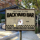 Welcome To Our Backyard Bar, Proudly Serving Whatever You Bring, Cat & Dog With Beverage Sign, Personalized Cat & Dog Breeds Metal Sign