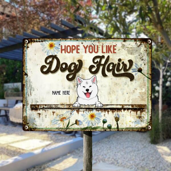 Hope You Like Dog Hair, White Sunflower Sign, Personalized Dog Breeds Metal Sign, Outdoor Decor