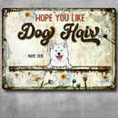 Hope You Like Dog Hair, White Sunflower Sign, Personalized Dog Breeds Metal Sign, Outdoor Decor