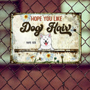 Hope You Like Dog Hair, White Sunflower Sign, Personalized Dog Breeds Metal Sign, Outdoor Decor