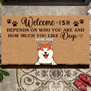 Welcome - ISH, Depends On Who You Are And How Much You Like Dogs, Grey And Brown Background, Personalized Dog Breeds Doormat