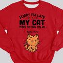 Sorry I'm Late My Cats Was Sitting On Me - Personalized Cat T-shirt