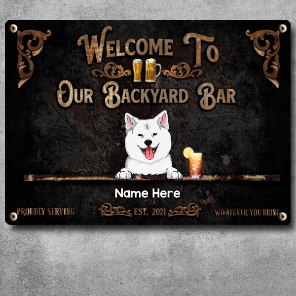 Welcome To Our Backyard Bar, Proudly Serving Whatever You Bring, Black Background, Dog & Beverage Sign, Personalized Dog Breeds Metal Sign