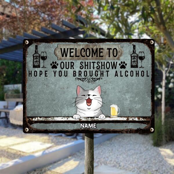 Welcome To Our Shitshow Hope You Brought Alcohol, Cat & Beverage Sign, Personalized Cat Breeds Metal Sign