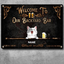 Welcome To Our Backyard Bar, Proudly Serving Whatever You Bring, Black Background, Dog & Cat & Beverage Sign, Personalized Dog & Cat Breeds Metal Sign