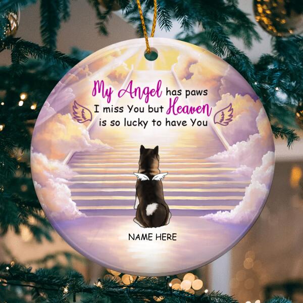 My Angel Has Paws, I Miss You But Heaven Is So Lucky To Have You, Dog Memorial Circle Ceramic Ornament, Personalized Dog Christmas Ornament