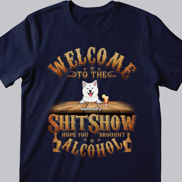 Welcome To Shitshow, Hope You Brought Alcohol, Art Letters Background, Personalized Dog Lovers T-shirt