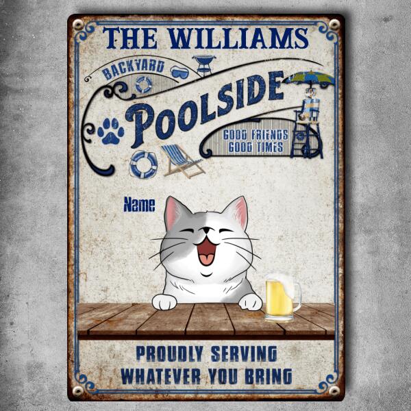 Backyard Poolside Good Friends Good Times Proudly Serving Whatever You Bring, Personalized Cat Breeds Metal Sign