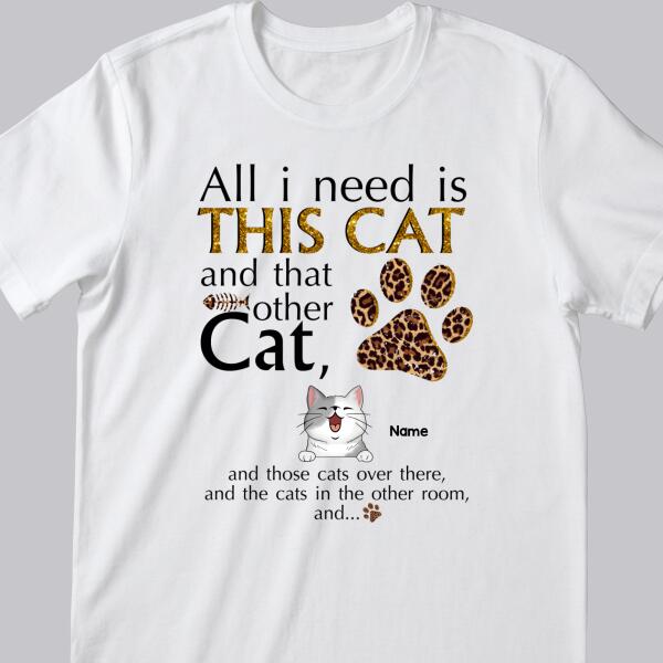 All I Need Is This Cat And That Other Cat, Leopard Paws Background, Yellow Letters, Personalized Cat Lovers T-shirt