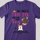 All I Need Is This Dog And That Other Dog, Leopard Paws And Flowers Background, Pink Letters, Personalized Dog Lovers T-shirt