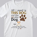 All I Need Is This Dog And That Other Dog, Leopard Paws Background, Yellow Letters, Personalized Dog Lovers T-shirt