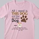 All I Need Is This Dog And That Other Dog, Leopard Paws Background, Yellow Letters, Personalized Dog Lovers T-shirt