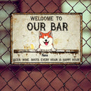Welcome To Our Bar, Beer Wine Shots Every Hour Is Happy Our, Personalized Dog & Cat Metal Sign
