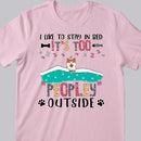 We Like To Stay In Bed, It's Too Peopley Outside, Dogs & Cats With A Blanket, Personalized Dog & Cat T-shirt