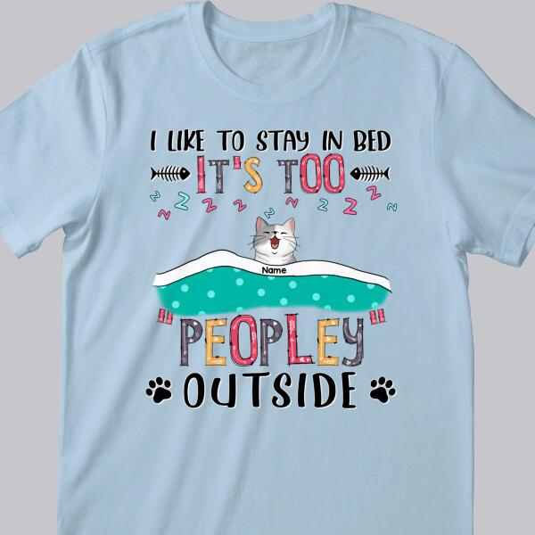 We Like To Stay In Bed, It's Too Peopley Outside, Cats With A Blanket, Personalized Cat T-shirt