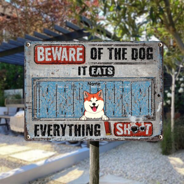 Beware Of The Dogs, They Eat Everything I Shoot, Funny Warning sign, Personalized Dog Metal Sign