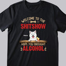 Welcome To The Shitshow Hope You Brought Alcohol, Dog & Beverage T-shirt, Personalized Dog Breeds T-shirt