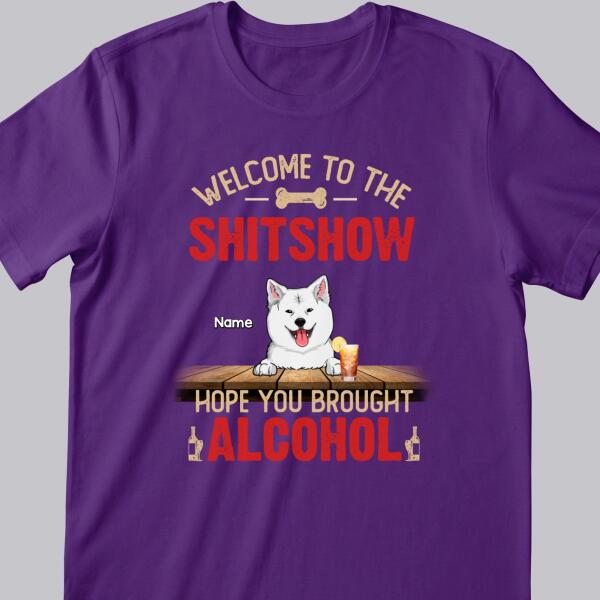 Welcome To The Shitshow Hope You Brought Alcohol, Dog & Beverage T-shirt, Personalized Dog Breeds T-shirt