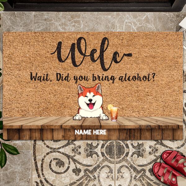 Welc- Wait, Did You Bring Alcohol, Wooden Table With Light Brown Background, Dog With Beverages, Personalized Dog Lovers Doormat