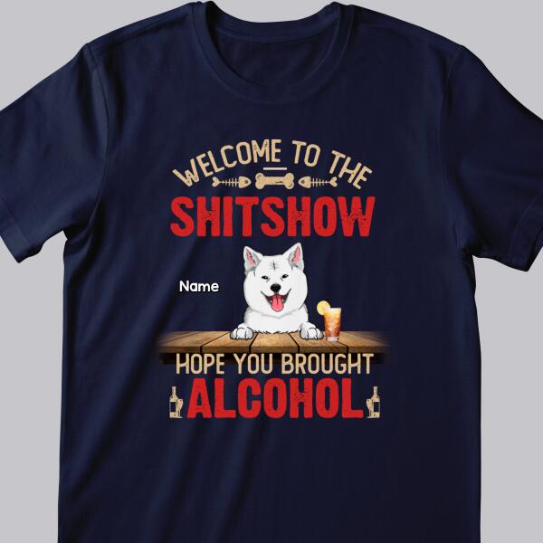 Welcome To The Shitshow Hope You Brought Alcohol, Pet & Beverage T-shirt, Personalized Dog & Cat T-shirt