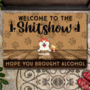 Welcome To The Shitshow Hope You Brought Alcohol Doormat, Personalized Dog Breeds Doormat