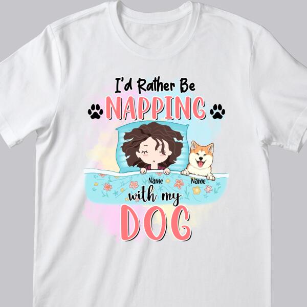 I'd Rather Be Napping With My Dog, Girl & Dogs, Personalized Dog Breeds T-shirt, Gifts For Dog Lovers