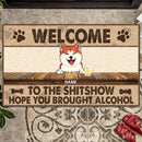 Welcome To The Shitshow Hope You Brought Alcohol, Dog & Beverage, Personalized Dog Breeds Doormat, Dog Lovers Gifts