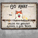 Go Away Unless You Brought Alcohol & Dog Treats, Dog & Beverage Sign, Personalized Dog Breeds Metal Sign