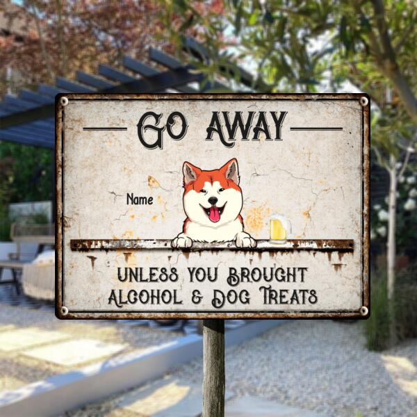 Go Away Unless You Brought Alcohol & Dog Treats, Dog & Beverage Sign, Personalized Dog Breeds Metal Sign