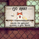 Go Away Unless You Brought Alcohol & Dog Treats, Dog & Beverage Sign, Personalized Dog Breeds Metal Sign
