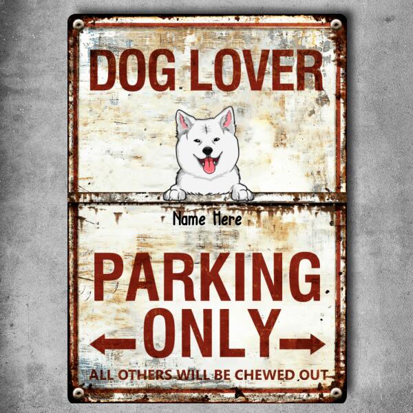 Dog Lover Parking Only All Others Will Be Chewed Out, Gift For Dog Lovers, Personalized Dog Breeds Metal Sign