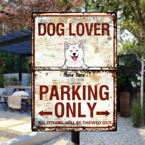 Dog Lover Parking Only All Others Will Be Chewed Out, Gift For Dog Lovers, Personalized Dog Breeds Metal Sign