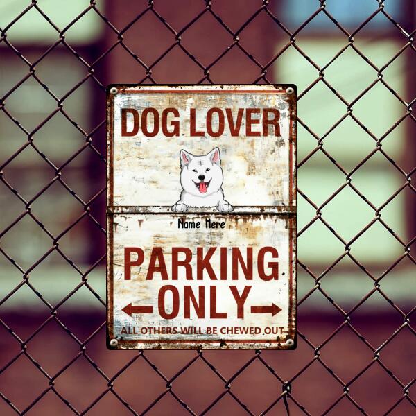 Dog Lover Parking Only All Others Will Be Chewed Out, Gift For Dog Lovers, Personalized Dog Breeds Metal Sign