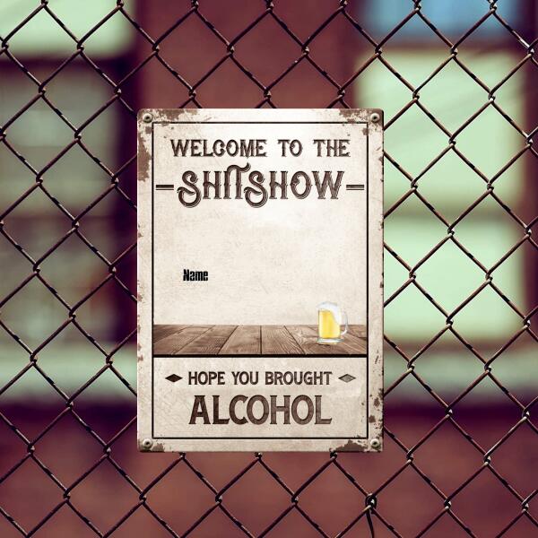 Welcome To The Shitshow Hope You Brought Alcohol, Welcome Sign, Personalized Dog & Cat Metal Sign, Outdoor Decor