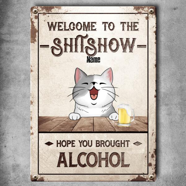 Welcome To The Shitshow Hope You Brought Alcohol, Welcome Sign, Personalized Cat Breeds Metal Sign, Outdoor Decor