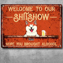 Welcome To Our Shitshow Hope You Brought Alcohol, Orange Sign, Dog & Beverage, Personalized Dog Breeds Metal Sign