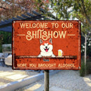 Welcome To Our Shitshow Hope You Brought Alcohol, Orange Sign, Dog & Beverage, Personalized Dog Breeds Metal Sign