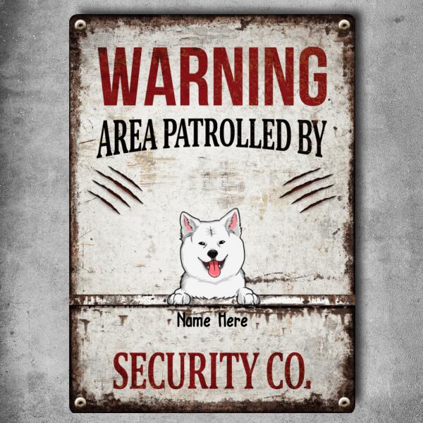 Warning Area Patrolled By Security Co., Funny Warning Sign, Personalized Dog Breeds Metal Sign