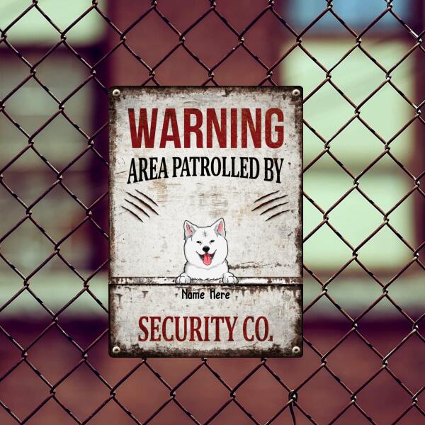 Warning Area Patrolled By Security Co., Funny Warning Sign, Personalized Dog Breeds Metal Sign