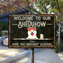 Welcome To Our Shitshow Hope You Brought Alcohol, Black Sign, Dog & Beverage, Personalized Dog Breeds Metal Sign