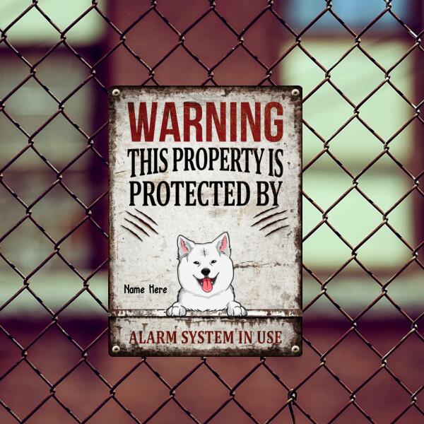 Warning This Property Is Protected By Alarm System In Use, Funny Warning Sign, Personalized Dog Breeds Metal Sign