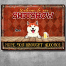 Welcome To Our Shitshow Hope You Brought Alcohol, Diamond Wall, Personalized Dog Breeds Metal Sign