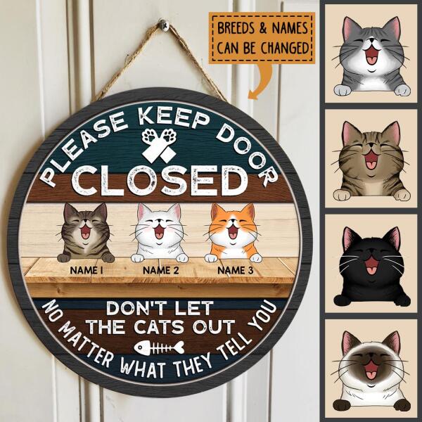 Please Keep Door Closed, Don't Let The Cats Out, No Matter What They Tell You, Funny Quotes, Personalized Cat Door Sign