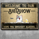 Welcome To Our Shitshow Hope You Brought Alcohol, Cat & Beverage, Personalized Cat Breed Metal Sign, Funny Outdoor Decor