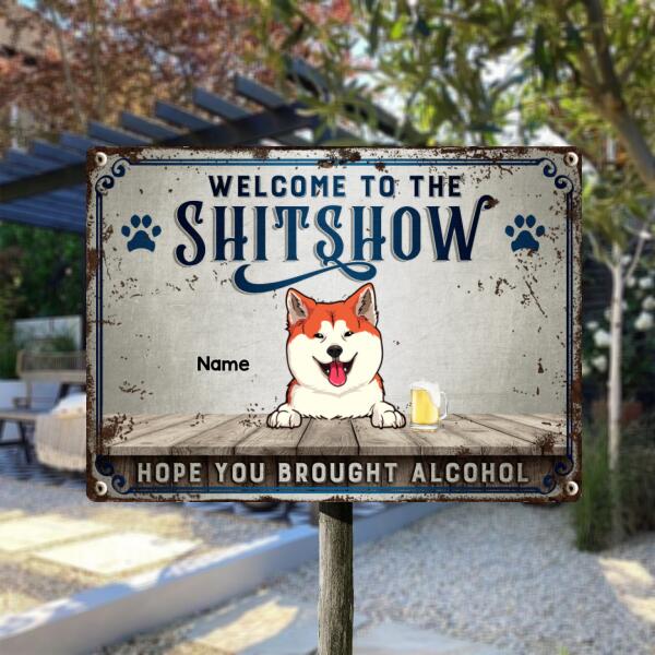 Welcome To The Shitshow Hope You Brought Alcohol, Blue Pawprints Sign, Personalized Dog & Cat Metal Sign